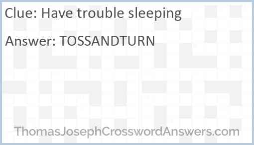Have trouble sleeping Answer