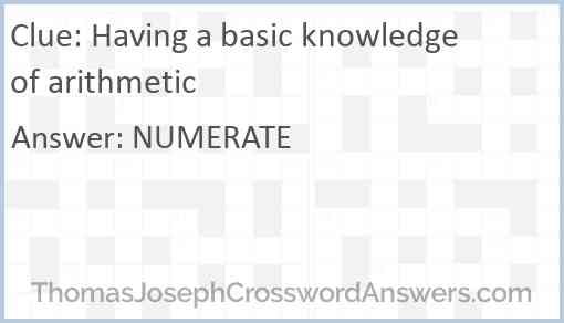 Having a basic knowledge of arithmetic Answer