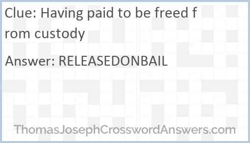 Having paid to be freed from custody Answer