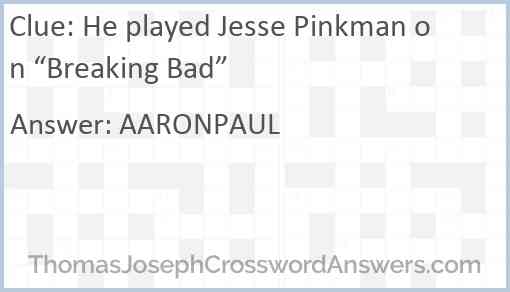 He played Jesse Pinkman on Breaking Bad crossword clue