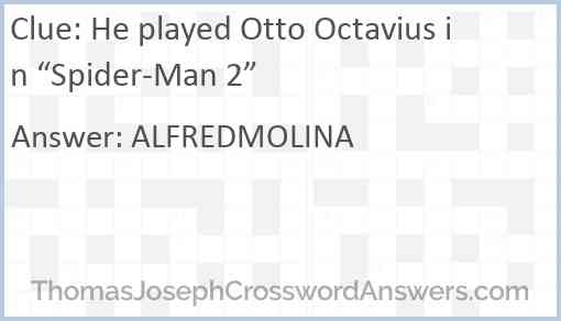 He played Otto Octavius in “Spider-Man 2” Answer
