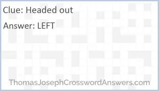 Headed out crossword clue ThomasJosephCrosswordAnswers com