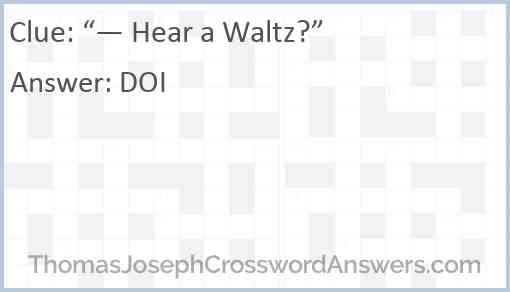 Hear a Waltz? crossword clue ThomasJosephCrosswordAnswers com