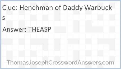 Henchman of Daddy Warbucks Answer