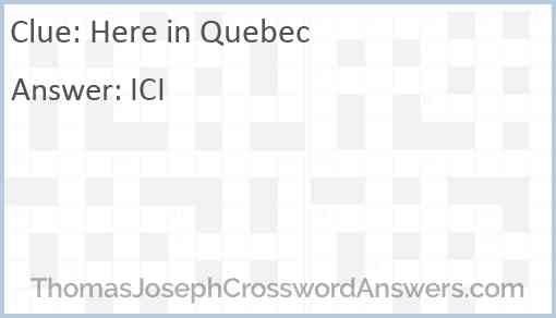 Here in Quebec Answer