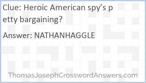 Heroic American spy’s petty bargaining? Answer