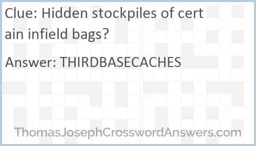 Hidden stockpiles of certain infield bags? Answer
