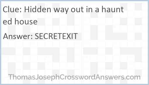 Hidden way out in a haunted house Answer
