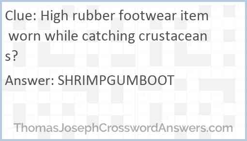 High rubber footwear item worn while catching crustaceans? Answer