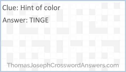 Hint of color crossword clue ThomasJosephCrosswordAnswers com