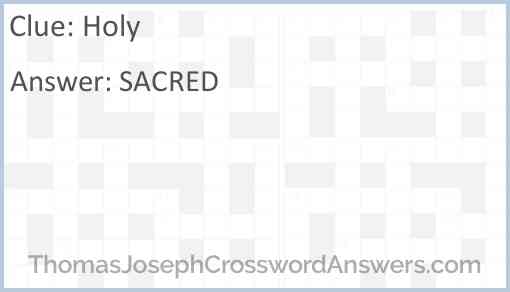 Holy crossword clue ThomasJosephCrosswordAnswers com