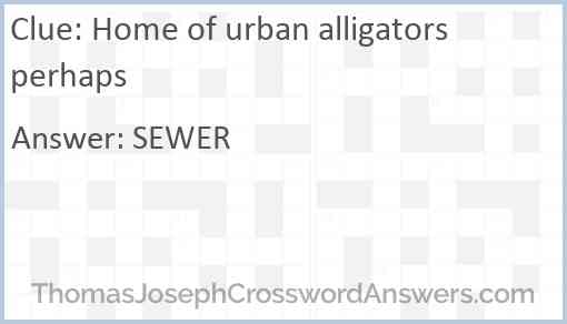 Home of urban alligators perhaps Answer