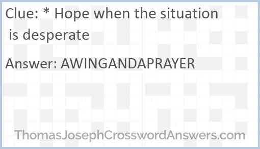 * Hope when the situation is desperate Answer