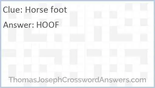 Horse foot crossword clue ThomasJosephCrosswordAnswers com