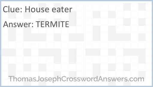 House eater Answer