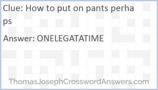 How to put on pants perhaps Answer