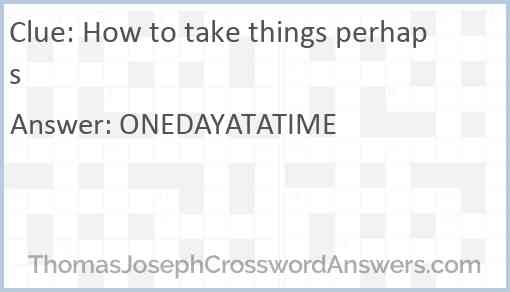 How to take things perhaps Answer