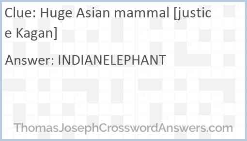 Huge Asian mammal [justice Kagan] Answer