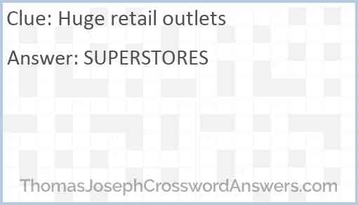 Huge retail outlets Answer