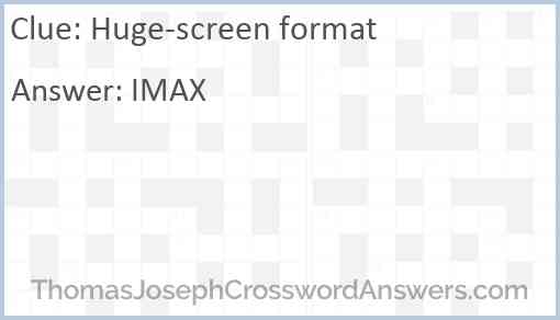 Huge-screen format Answer
