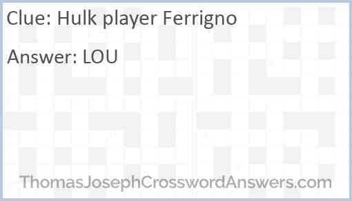 Hulk player Ferrigno Answer