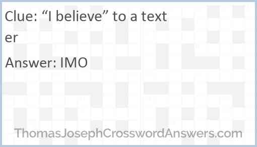 “I believe” to a texter Answer