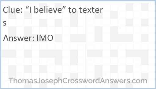 “I believe” to texters Answer