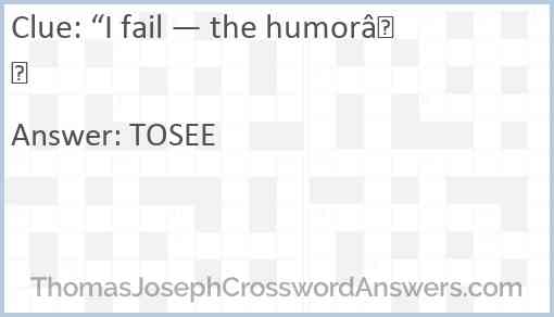 “I fail — the humor” Answer