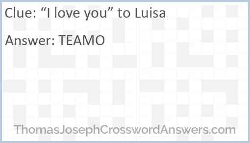 “I love you” to Luisa Answer