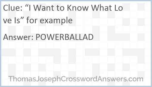 “I Want to Know What Love Is” for example Answer