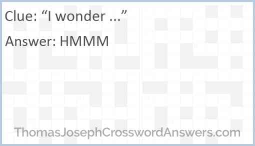 “I wonder ...” Answer