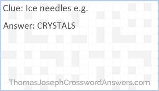 Ice needles e.g. Answer