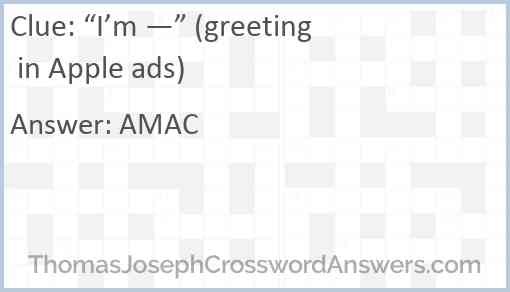 “I’m —” (greeting in Apple ads) Answer