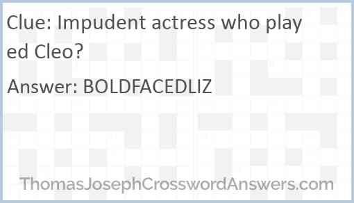 Impudent actress who played Cleo? Answer