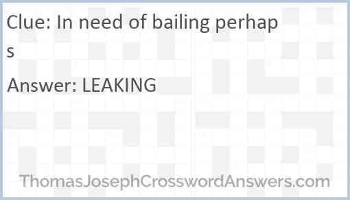 In need of bailing perhaps Answer