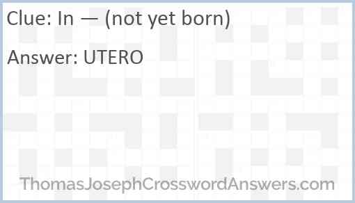In — (not yet born) Answer