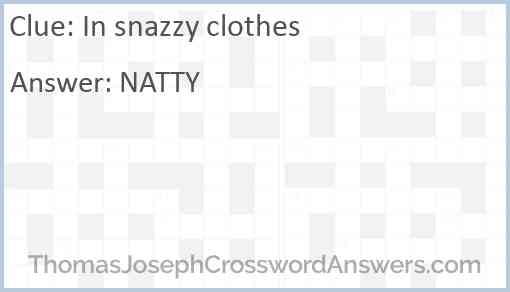 In snazzy clothes Answer