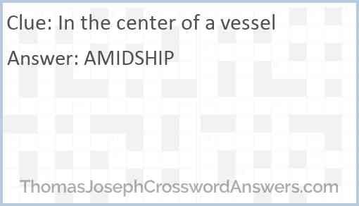 In the center of a vessel Answer