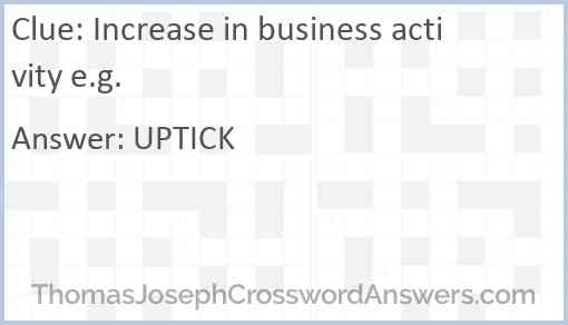 Increase in business activity e.g. Answer