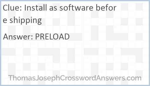 Install as software before shipping Answer
