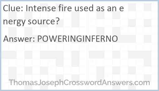 Intense fire used as an energy source? Answer