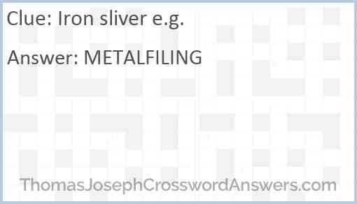 Iron sliver e.g. Answer