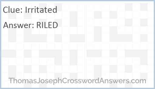 Irritated crossword clue ThomasJosephCrosswordAnswers com
