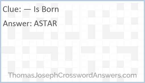 “— Is Born” Answer