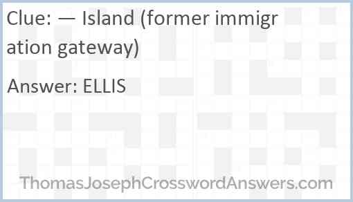 — Island (former immigration gateway) Answer