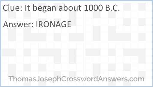 It began about 1000 B.C. Answer