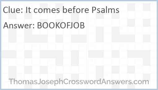 It comes before Psalms Answer