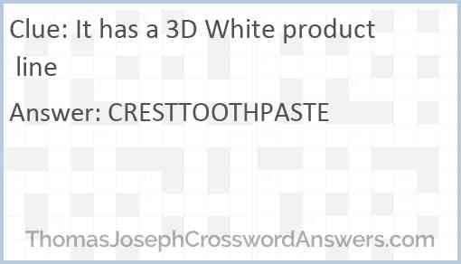 It has a 3D White product line Answer