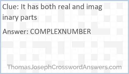 It has both real and imaginary parts Answer