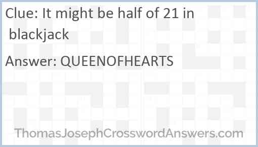 It might be half of 21 in blackjack Answer